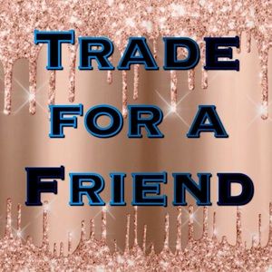 SOLD - Trade for a friend.